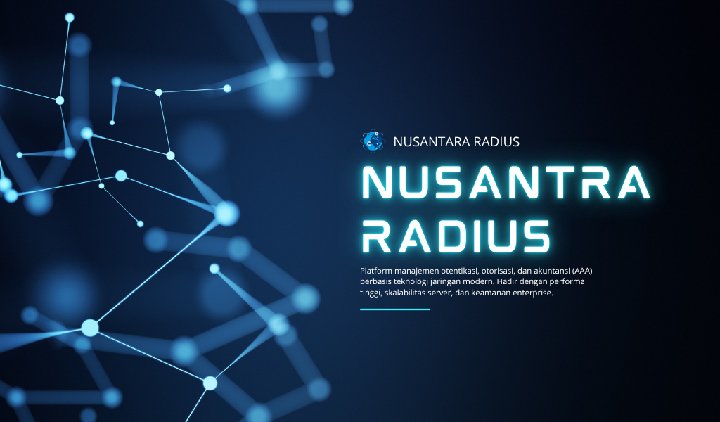 Nusantara Radius: Solusi AAA Server Modern, Andal, dan 100% Buatan Indonesia